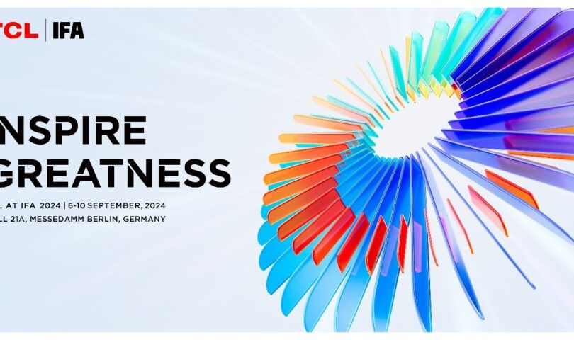 TCL to Announce Brand-new Product Lineup Designed to Inspire Greatness at IFA 2024