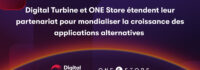 Digital Turbine et ONE Store étendent leur partenariat pour mondialiser la croissance des applications alternatives