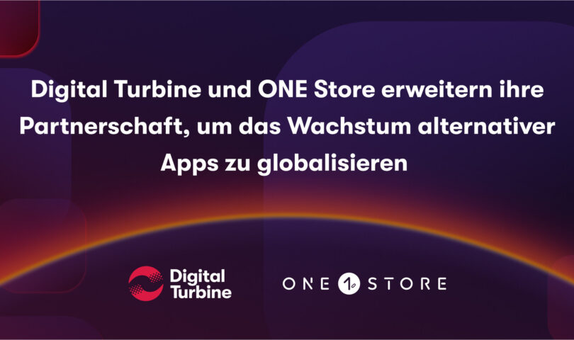 Digital Turbine und ONE Store erweitern ihre Partnerschaft, um das Wachstum alternativer Apps zu globalisieren